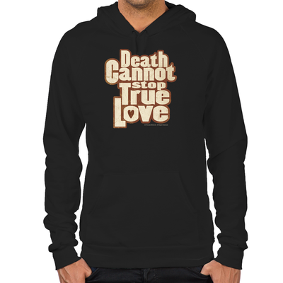 Death Cannot Stop True Love Hoodie